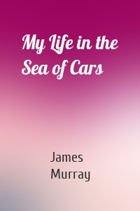 My Life in the Sea of Cars