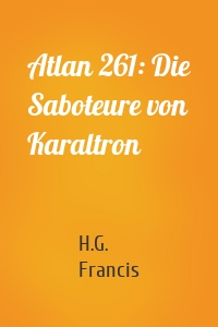 Atlan 261: Die Saboteure von Karaltron