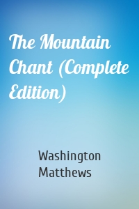 The Mountain Chant (Complete Edition)