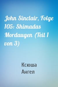 John Sinclair, Folge 105: Shimadas Mordaugen (Teil 1 von 3)