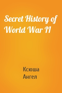 Secret History of World War II