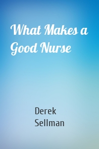 What Makes a Good Nurse