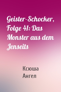 Geister-Schocker, Folge 41: Das Monster aus dem Jenseits