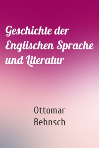 Geschichte der Englischen Sprache und Literatur