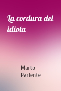 La cordura del idiota