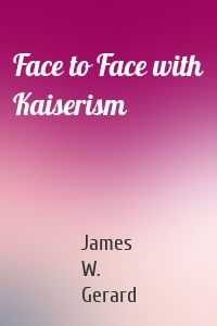 Face to Face with Kaiserism