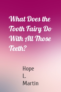 What Does the Tooth Fairy Do With All Those Teeth?