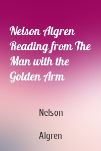 Nelson Algren Reading from The Man with the Golden Arm