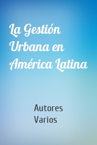 La Gestión Urbana en América Latina