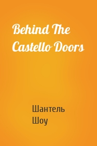 Behind The Castello Doors