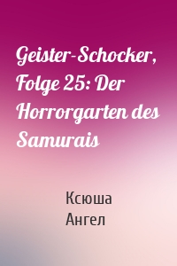 Geister-Schocker, Folge 25: Der Horrorgarten des Samurais