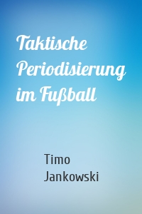 Taktische Periodisierung im Fußball