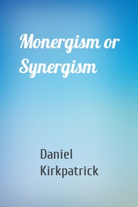 Monergism or Synergism