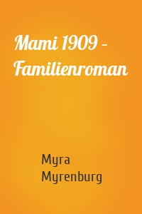 Mami 1909 – Familienroman