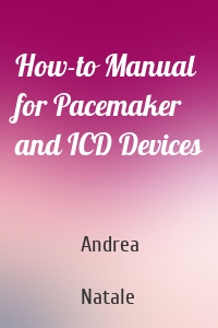 How-to Manual for Pacemaker and ICD Devices