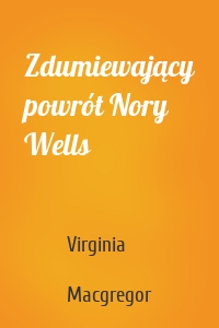 Zdumiewający powrót Nory Wells