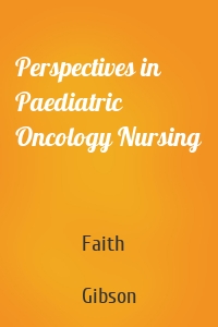 Perspectives in Paediatric Oncology Nursing