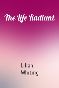 The Life Radiant