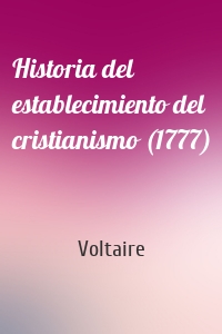 Historia del establecimiento del cristianismo (1777)