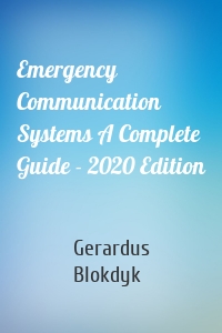 Emergency Communication Systems A Complete Guide - 2020 Edition