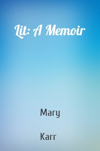 Lit: A Memoir