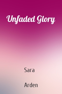 Unfaded Glory