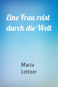 Eine Frau reist durch die Welt