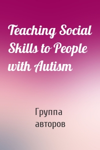 Teaching Social Skills to People with Autism