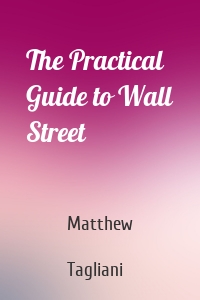 The Practical Guide to Wall Street