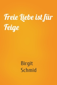 Freie Liebe ist für Feige