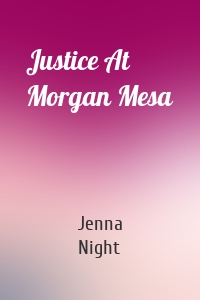 Justice At Morgan Mesa