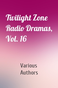 Twilight Zone Radio Dramas, Vol. 16