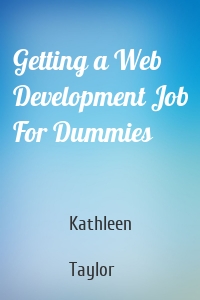 Getting a Web Development Job For Dummies