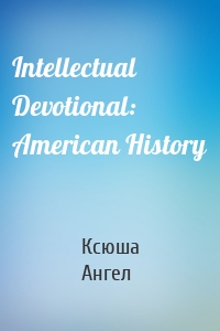 Intellectual Devotional: American History