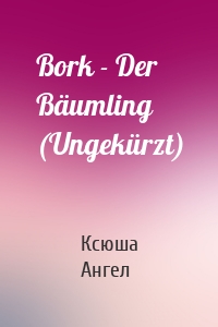 Bork - Der Bäumling (Ungekürzt)