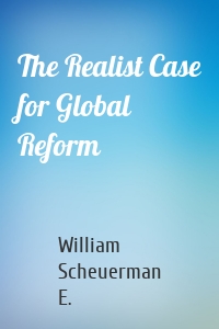 The Realist Case for Global Reform