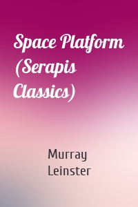 Space Platform (Serapis Classics)