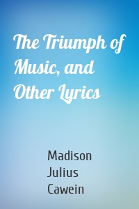 The Triumph of Music, and Other Lyrics