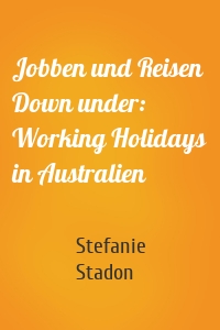 Jobben und Reisen Down under: Working Holidays in Australien