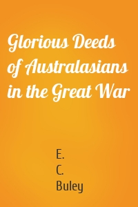 Glorious Deeds of Australasians in the Great War