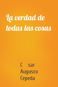 La verdad de todas las cosas