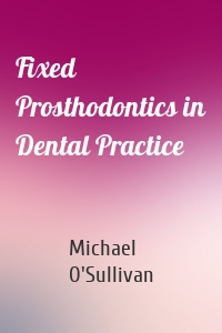 Fixed Prosthodontics in Dental Practice