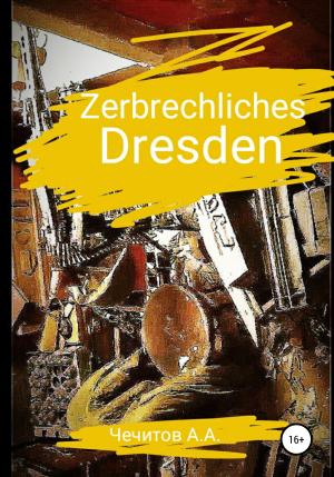 Обложка книги «Zerbrechliches Dresden» — Александр Чечитов