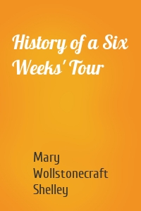 History of a Six Weeks' Tour