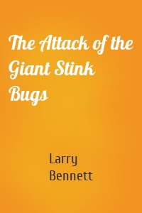 The Attack of the Giant Stink Bugs