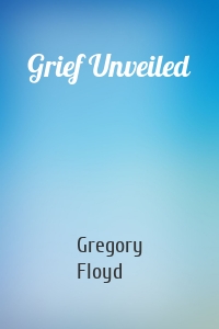 Grief Unveiled