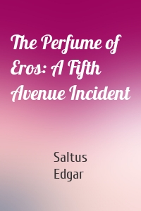 The Perfume of Eros: A Fifth Avenue Incident