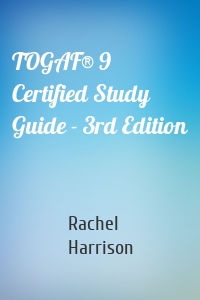 TOGAF® 9 Certified Study Guide - 3rd Edition