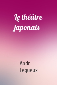 Le théâtre japonais