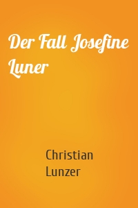 Der Fall Josefine Luner